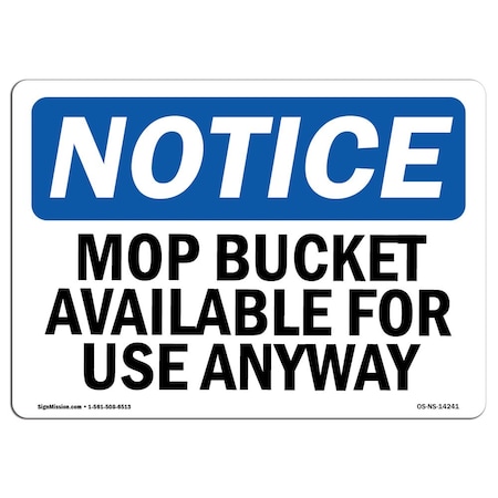 Signmission OSHA Notice Sign, 18" Height, Rigid Plastic, Mop Bucket Available For Use Anytime Sign, Landscape OS-NS-P-1824-L-14241